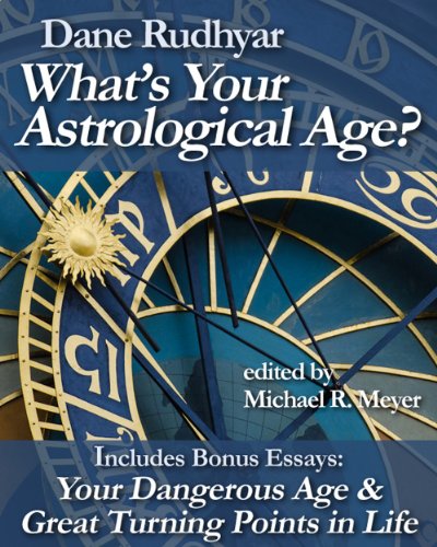 What's Your Astrological Age?: Includes Bonus Essays Your Dangerous Age and Great Turning Points in Life