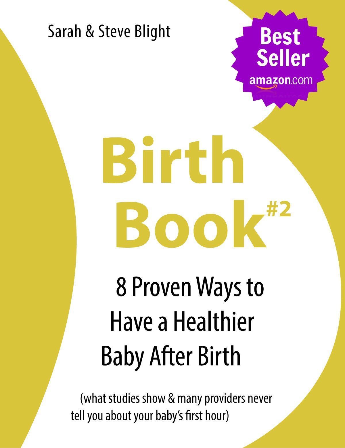 Birth Book #2- 8 Proven Ways to Have a Healthier Baby After Birth (what studies show & many providers never tell you about your baby's first hour) (the Birth Book Series)