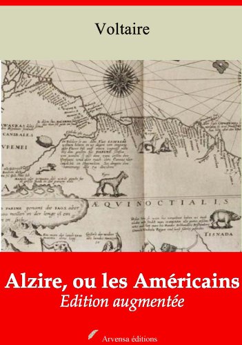 Alzire, ou les AmÃ©ricains (Nouvelle Ã©dition augmentÃ©e) (French Edition)