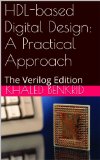 HDL-based Digital Design: A Practical Approach: The Verilog Edition