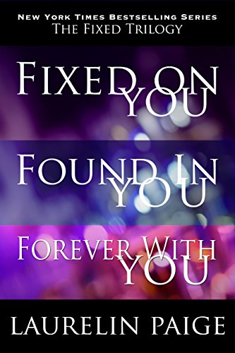 The Fixed Trilogy: Fixed on You, Found in You, Forever with You