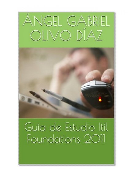 GuÃ­a de Estudio Itil Foundations 2011 (Spanish Edition)