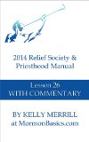 2014 Relief Society & Priesthood Manual Lesson 26 With Commentary
