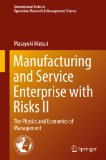 Manufacturing and Service Enterprise with Risks II: 202 (International Series in Operations Research & Management Science)