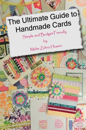 The Ultimate Guide to Handmade Cards - A Card Making Extravaganza: A Step-by-Step Guide to Card Making Techniques