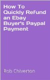 How To Quickly Refund an Ebay Buyer's Paypal Payment