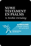 NUWE TESTAMENT EN PSALMS: ’n Direkte Vertaling (Afrikaans Edition)