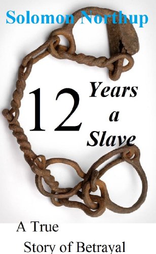 Twelve Years A Slave: Illustrated: Included is a "MEMORIAL OF ANNE" Solomon Northup wife.