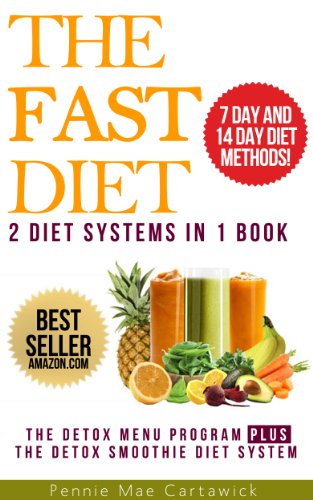 THE FAST DIET: 2 Diet Systems In 1 Book (Lose Up To 8 Pounds In 14 Days With This 2 Week Detox Menu Program PLUS Lose up to 10 Pounds in 7 days Using Detox Smoothies)