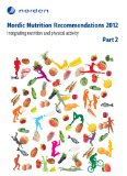 Nordic Nutrition Recommendations 2012 - Part 2: Energy, fat and fatty acids, carbohydrates, protein, alcohol, fluid and water balance and physical activity