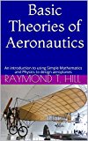 Basic Theories of  Aeronautics: An introduction to using Simple Mathematics and Physics to design aeroplanes