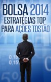 Bolsa 2014: EstratÃ©gias Top para AÃ§Ãµes TostÃ£o (Lucrando com Aforismos) (Portuguese Edition)