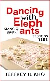 Dancing With Elephants: Xiang Qi (象棋): Lessons In Life