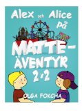 Alex och Alice pÃ¥ matteÃ¤ventyr 2x2 (Alex och Alice pÃ¥ matteÃ¤ventyr. Book 1) (Swedish Edition)