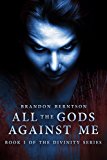 All The Gods Against Me: The Story of Clarence Manning: A Novel of Divinity (1)