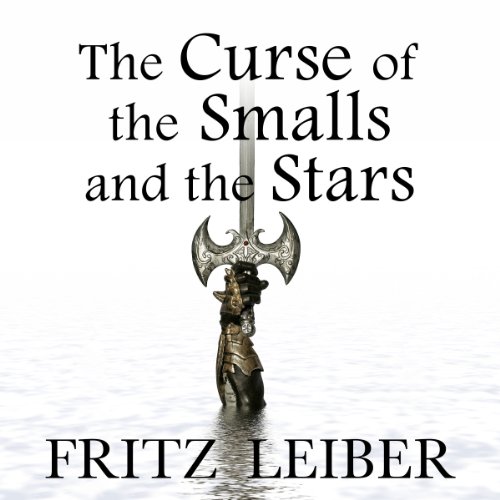 The Curse of the Smalls and the Stars: A Fafhrd and the Gray Mouser Adventure