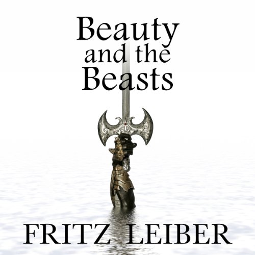 Beauty and the Beasts: A Fafhrd and the Gray Mouser Adventure