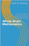 Whole Brain Mathematics: A parent's guide to build math success in the early years of math fact learning.