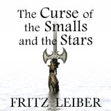 The Curse of the Smalls and the Stars: A Fafhrd and the Gray Mouser Adventure
