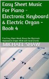 Easy Sheet Music For Piano - Electronic Keyboard & Electric Organ - Book 4: Five Easy Sheet Music Pieces For Electronic Keyboard & Organ With Left Hand Chords