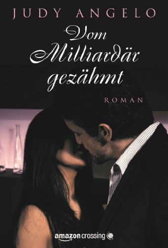 Vom Milliardär gezähmt (German Edition)