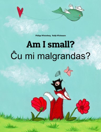 Am I small? Cu mi malgrandas?: Children's Picture Book English-Esperanto (Bilingual Edition)