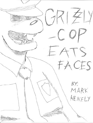 Grizzly-Cop Eats Faces