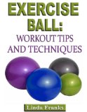 Exercise Ball Workout: Tips and Techniques