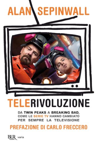 Telerivoluzione: Da Twin Peaks a Breaking Bad, come le serie TV hanno cambiato per sempre la televisione (Varia) (Italian Edition)