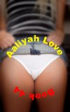 Aaliyah Love Book 44: Good Girl - Gone Bad (Aaliyah Love - From Nude Model to Porn Star)