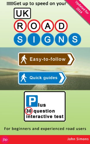UK Road Signs and Free Highway Code: Easy-To-Follow Quick Guide Plus 30 Question Interactive Test - 2014 Updated