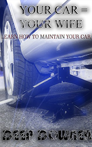Book Cover Your Car = Your Wife...: Learn how to maintain your car (How and Why Book 1)