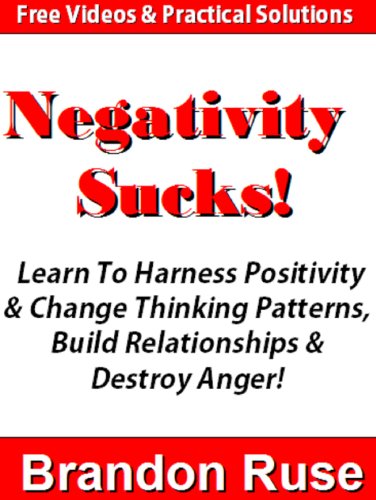 Negastivity Sucks & How To Fix It! Learn To Harness Positivity & Change Thinking Patterns & Destroy Anger