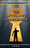 The Internet Entrepreneur®: Discover The Key To Online Success in the New Economy