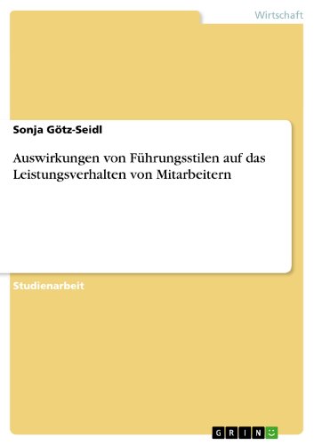 Auswirkungen von FÃ¼hrungsstilen auf das Leistungsverhalten von Mitarbeitern (German Edition)