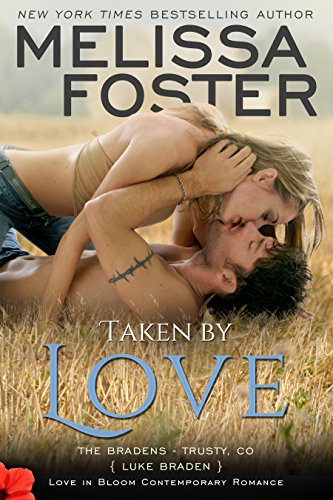 Taken by Love: Luke Braden (Book 1: Bradens at Trusty) (Love in Bloom: The Bradens)