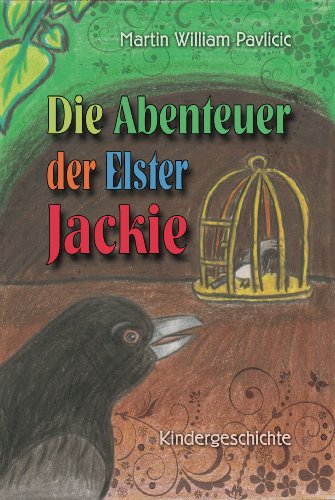Die Abenteuer der Elster Jackie: Kindergeschichte (German Edition)