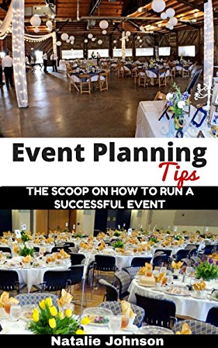 Event Planning Tips: The Straight Scoop on How to Run a Successful Event (Event Planning, Event Planning Book, Event Planning Business)