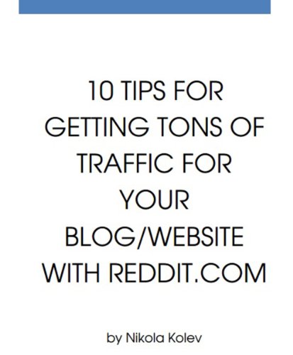 10 tips for getting tons of traffic to your website/blog with reddit.com