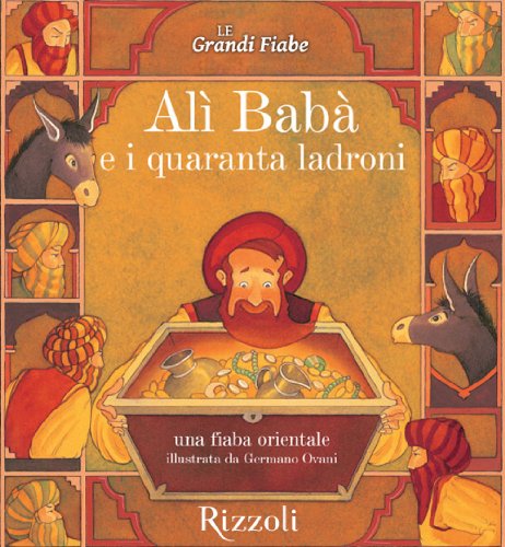 AlÃ¬ BabÃ  e i quaranta ladroni - Una fiaba orientale: Le Grandi Fiabe - Vol. N.6 di 30 (Italian Edition)