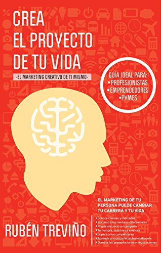 Crea el Proyecto de tu Vida: El Marketing Creativo de Ti Mismo (Spanish Edition)