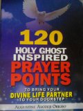 120 HOLY GHOST inspired PRAYER POINT to bring your DIVINE LIFE PARTNER TO YOUR DOORSTEP.