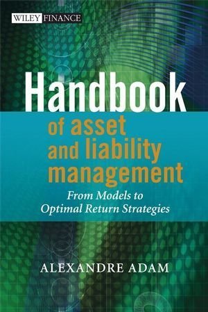Handbook of Asset and Liability Management: From Models to Optimal Return Strategies by Alexandre Adam (2007-12-10)