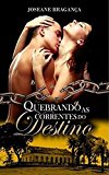 Quebrando as correntes do destino (Portuguese Edition)