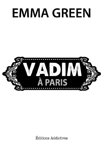 Vadim Ã  Paris (Toi + Moi : seuls contre tous) (French Edition)