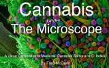 Cannabis Under The Microscope: A Visual Exploration of Medicinal Sativa and C. Indica.: A Visual Exploration of Medicinal Sativa and C. Indica.