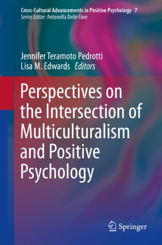 Perspectives on the Intersection of Multiculturalism and Positive Psychology: 7 (Cross-Cultural Advancements in Positive Psychology)