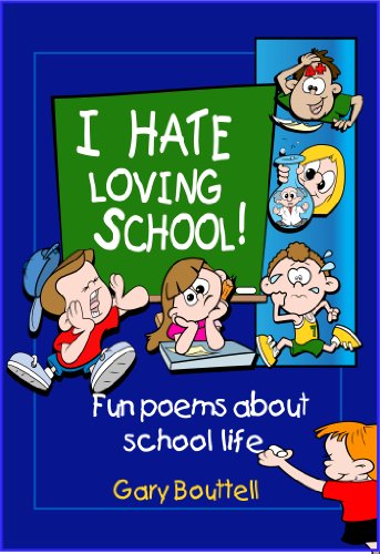 I Hate Loving School!  *** NUMBER ONE BOOK: Fun Poems About School Life