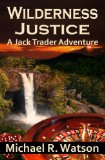 Wilderness Justice (A Jack Trader Adventure Book 3)