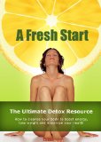 A Fresh Start: The Ultimate Detox Resource